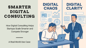 How Digital Consulting Helps Startups Scale Smarter and Compete Stronger